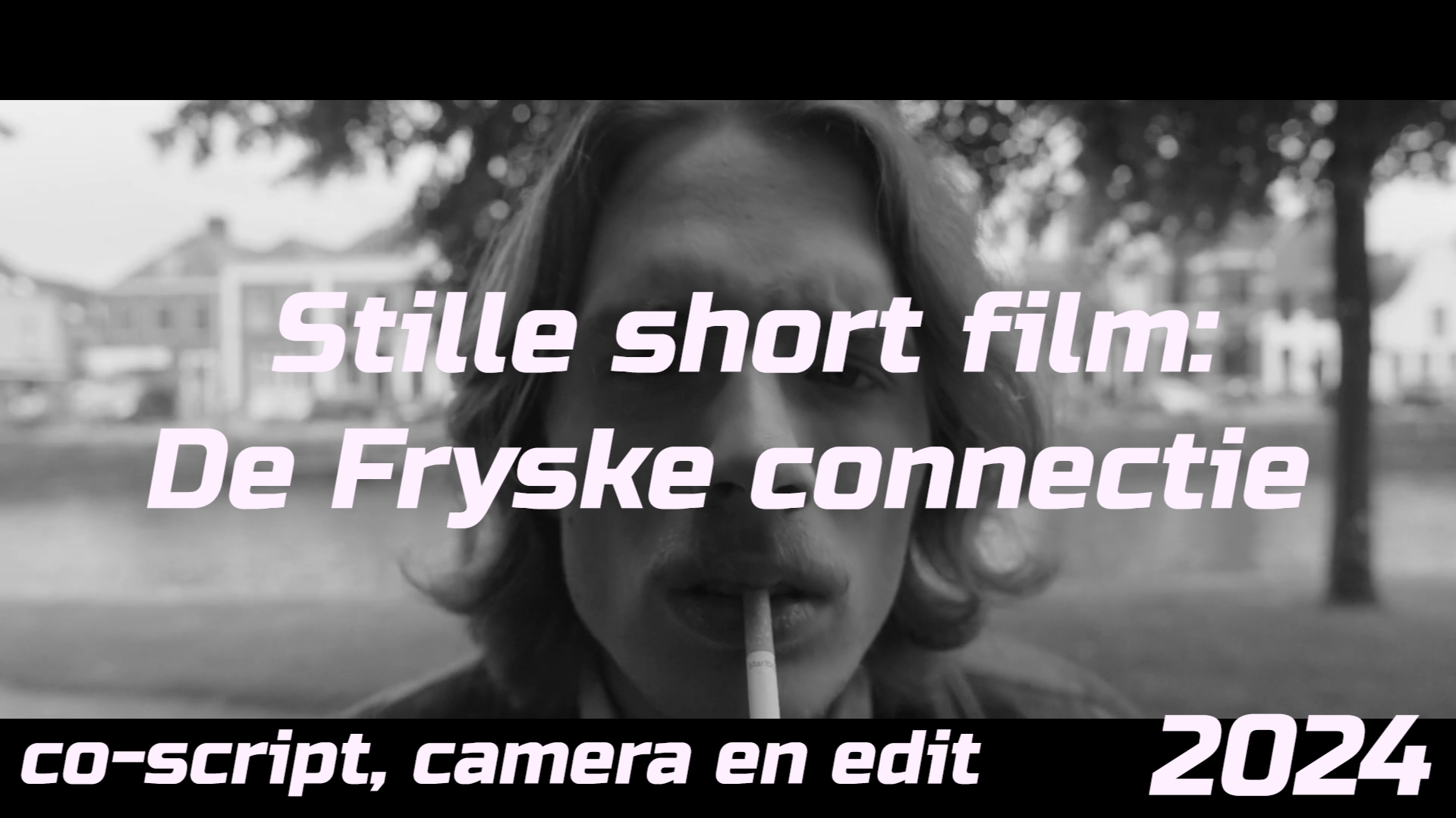Stille short film: De Fryske connectie *onafgemaakt* (co-script, camera en edit) 2024